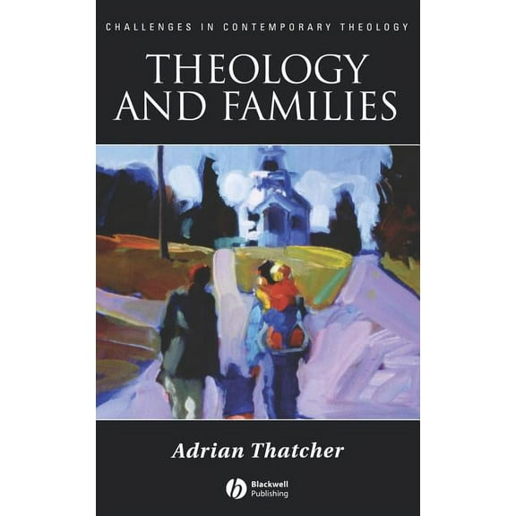 Challenges in Contemporary Theology Theology and Families, Book 21, (Hardcover)