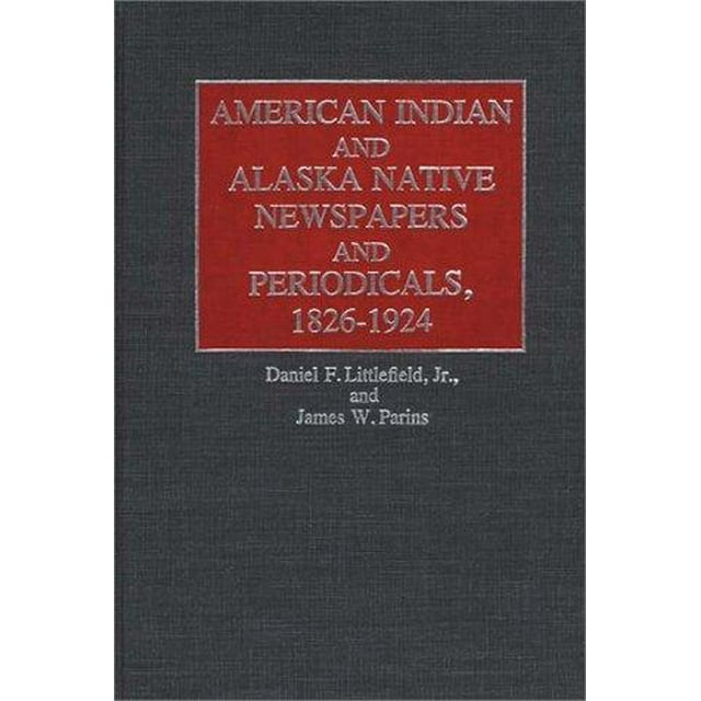 American Indian and Alaska Native Newspapers and Periodicals, 1826-1924