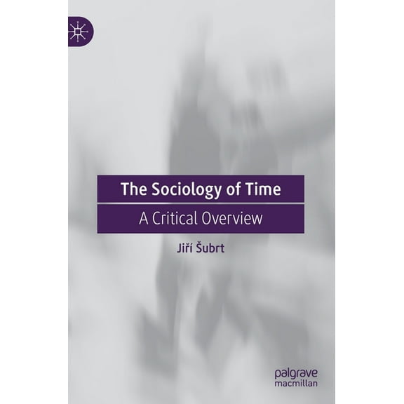 The Sociology of Time: A Critical Overview, (Hardcover)