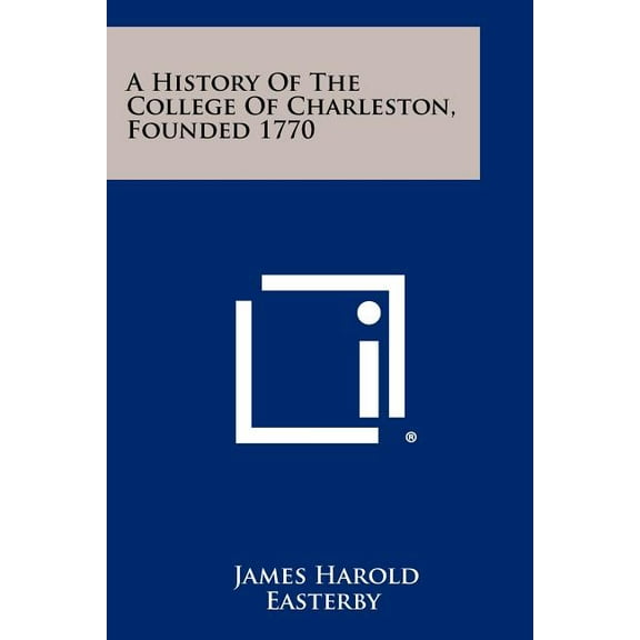 A History Of The College Of Charleston, Founded 1770 (Paperback)