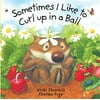 Sometimes I Like to Curl Up in a Ball (Board Book)