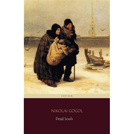 Dead Souls (Centaur Classics) [The 100 greatest novels of all time - #25] - (Best Novels Of All Time)
