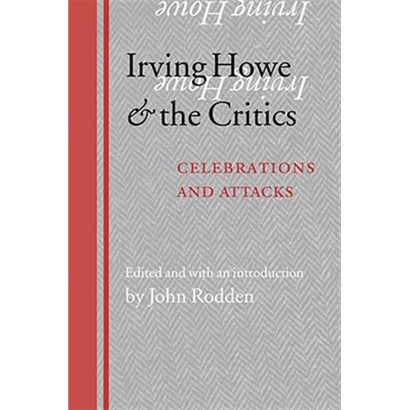 Pre-Owned Irving Howe and the Critics : Celebrations and Attacks (Paperback)