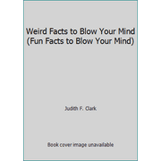 Weird Facts to Blow Your Mind (Fun Facts to Blow Your Mind) [Paperback - Used]