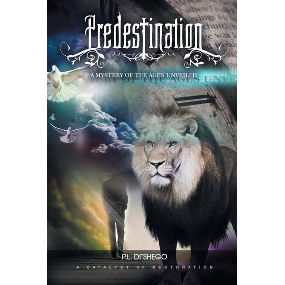 Predestination : A Mystery of the Ages Unveiled