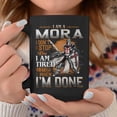 thumbnail image 2 of Im A Mora I Dont Stop When I Am Tired I Stop When Im Done Coffee Mugs, 2 of 4