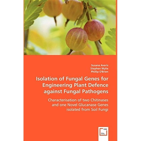 Pre-Owned Isolation of Fungal Genes for Engineering Plant Defence against Fungal Pathogens (Paperback)