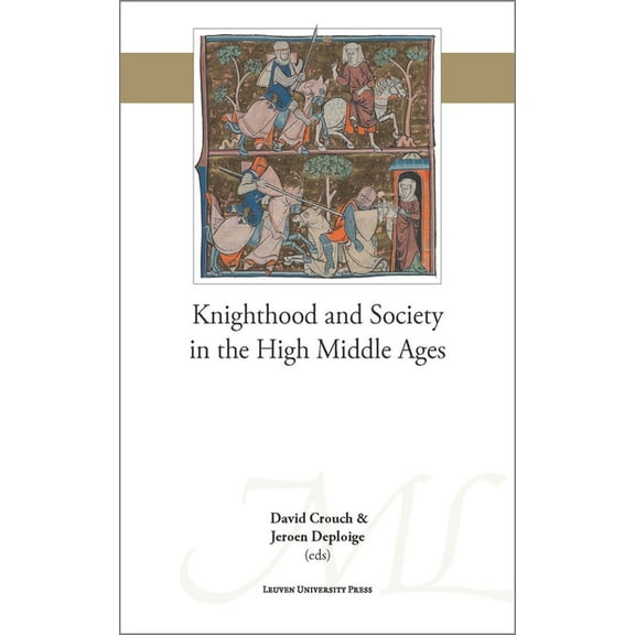 Mediaevalia Lovaniensia Knighthood and Society in the High Middle Ages, Book 48, (Paperback)