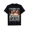 thumbnail image 1 of Pausé mi anime para venir aquí, camiseta de chico de anime manga kawaii japonés, 1 of 6