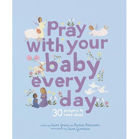Pre-Owned Pray With Your Baby Every Day: 30 prayers to read aloud (Stitched Storytime), 9780711291263, 0711291268, Hardcover,