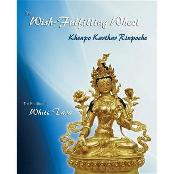 The Wish-Fulfilling Wheel: The Practice of White Tara