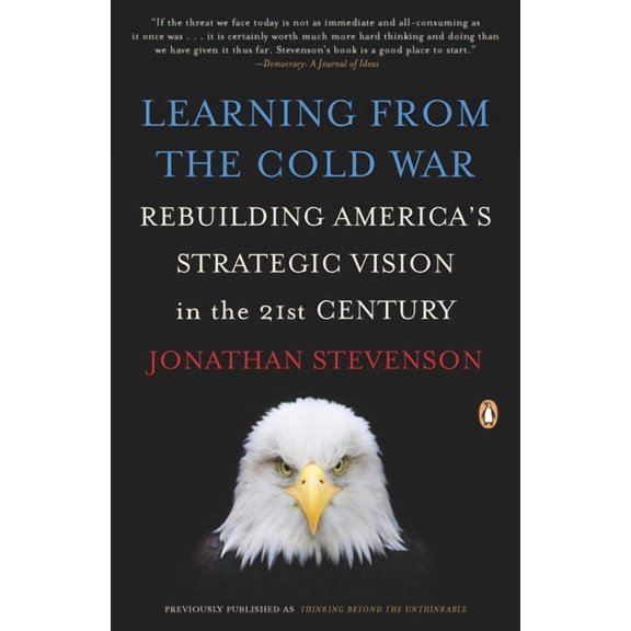 Learning from the Cold War: Rebuilding America's Strategic Vision in the 21st Century, (Paperback)