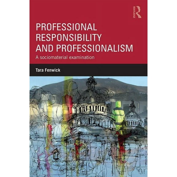 Professional Responsibility and Professionalism: A Sociomaterial Examination (Paperback)
