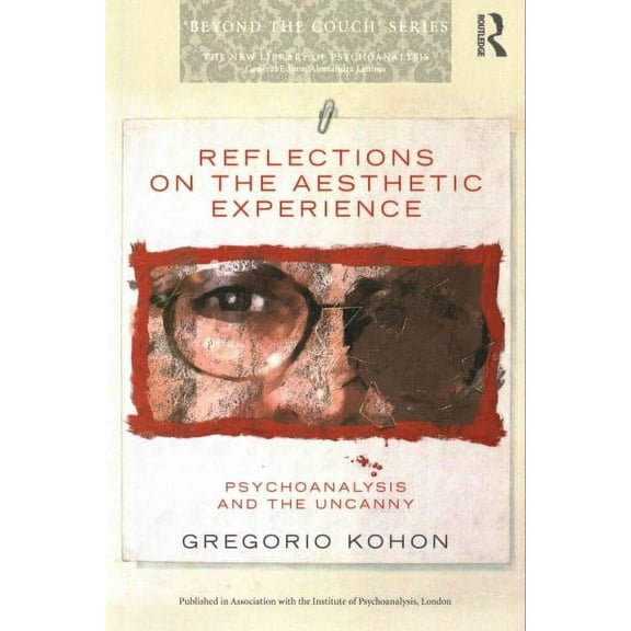 New Library of Psychoanalysis 'Beyond the Couch': Reflections on the Aesthetic Experience: Psychoanalysis and the uncanny (Paperback)