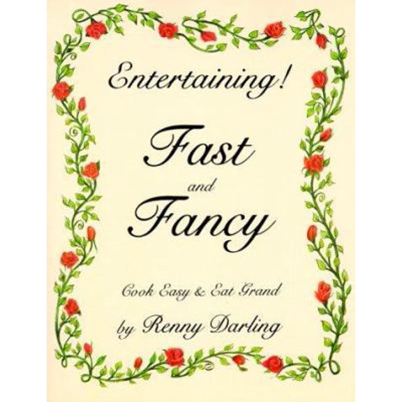 Pre-Owned Entertaining Fast and Fancy: Cook Easy and Eat Grand (Paperback) 0930440226 9780930440220