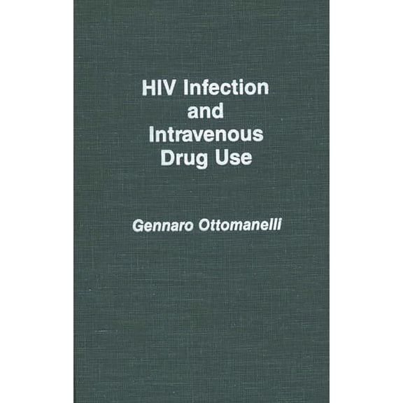 HIV Infection and Intravenous Drug Use, (Hardcover)