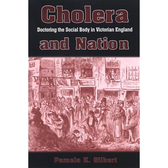 SUNY Series, Studies in the Long Ninetee Cholera and Nation: Doctoring the Social Body in Victorian England, (Hardcover)