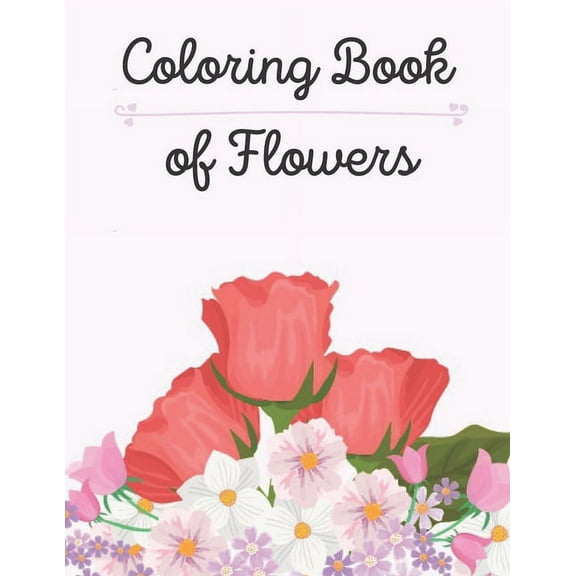 Coloring Book of Flowers: Coloring Book for Adults with Dementia (Activities for Seniors)., (Paperback)