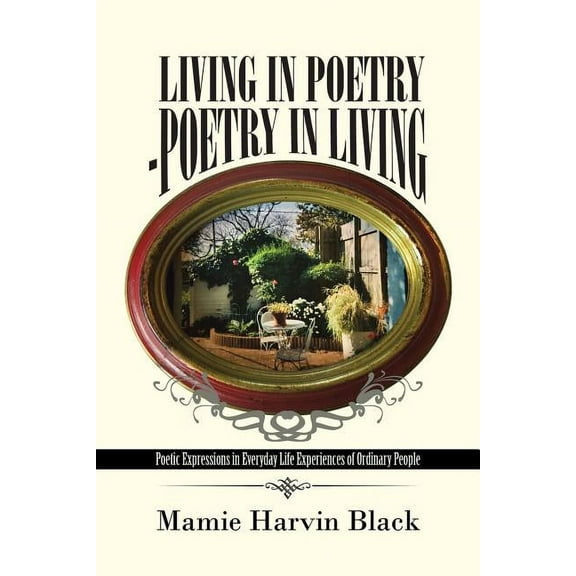 Living in Poetry - Poetry in Living : Poetic Expressions in Everyday Life Experiences of Ordinary People