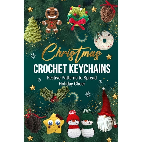 Christmas Crochet Keychains: Festive Patterns to Spread Holiday Cheer, (Paperback)