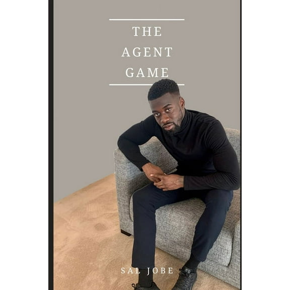 The Agent Game : Insight and tips about one of the most speculated industries in the world. (Paperback)
