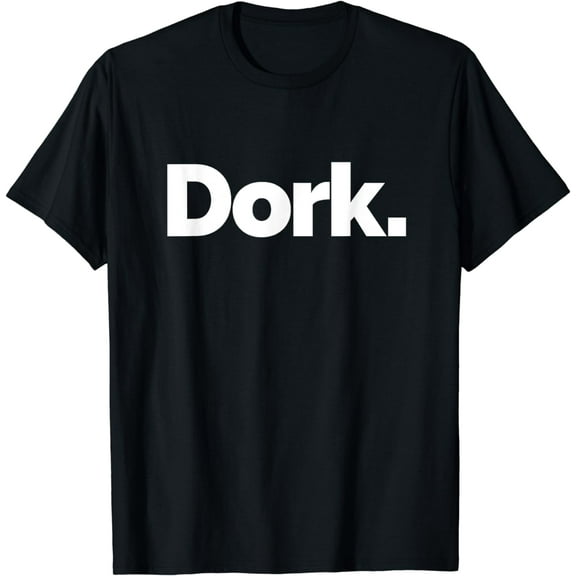 That Says Dork T-Shirt