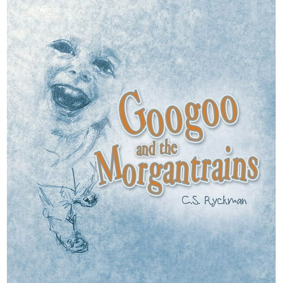 Googoo and the Morgantrains, (Hardcover)