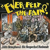 John Heneghan & His Henpecked Husbands - Ever Felt The Pain - Music & Performance - Vinyl