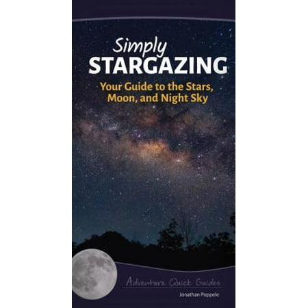 Simply Stargazing : Your Guide to the Stars, Moon, and Night (The Best Stargazing App)