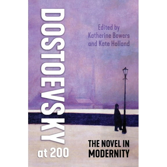 Dostoevsky at 200: The Novel in Modernity, (Hardcover)