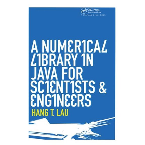 Pre-Owned A Numerical Library in Java for Scientists and Engineers (Hardcover) 1584884304 9781584884309