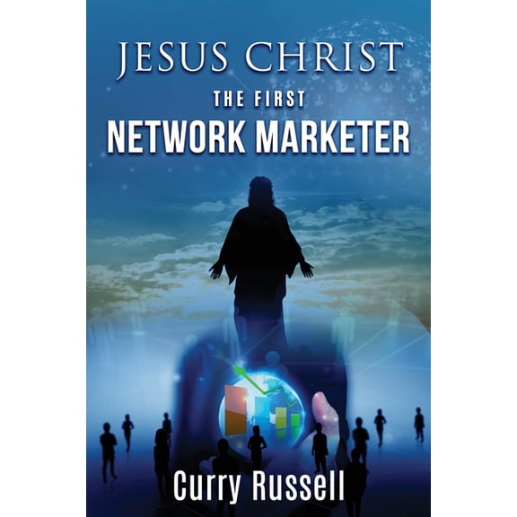 JESUS CHRIST The First Network Marketer, (Paperback)