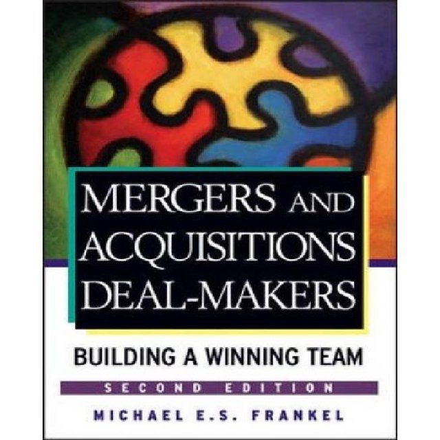 Mergers and Acquisitions Dealmakers: Building a Winning Team