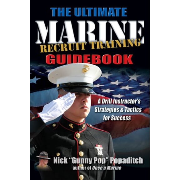 Pre-Owned Ultimate Marine Recruit Training Guidebook : A Drill Instructor's Strategies and Tactics for Success (Paperback) 9781932714739