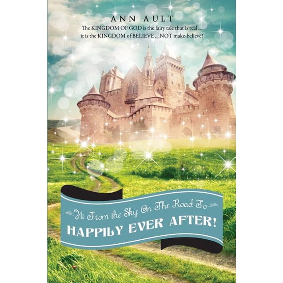 Hi from the Sky: On the Road to Happily Ever After!, (Paperback)
