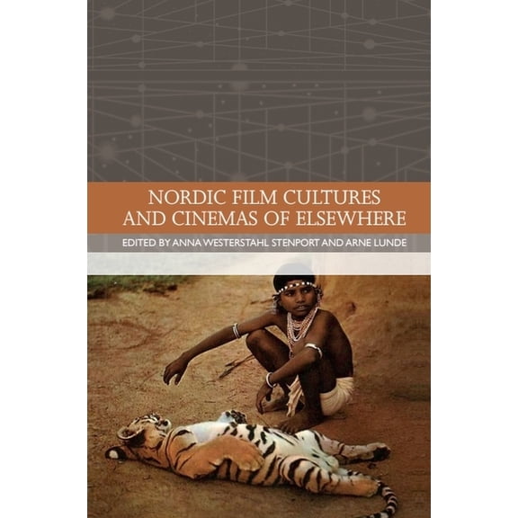 Traditions in World Cinema Nordic Film Cultures and Cinemas of Elsewhere, (Hardcover)