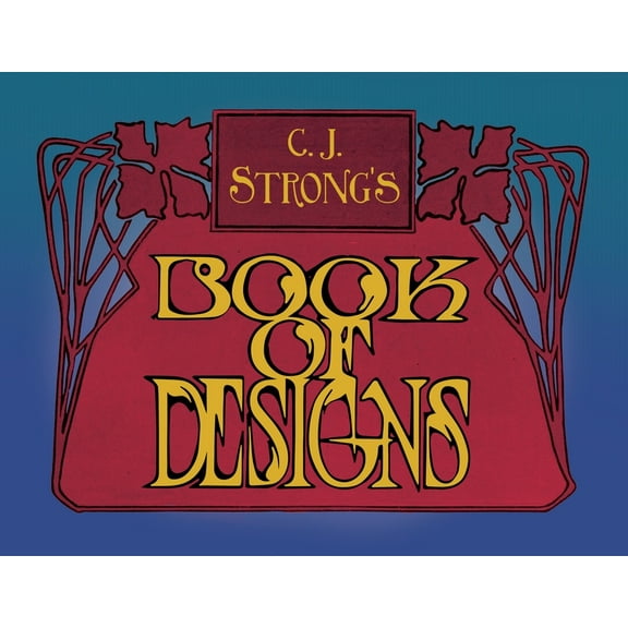 C. J. Strong's Book of Designs: A Stunning Collection of Decorative Designs & Colour Typography (Paperback)