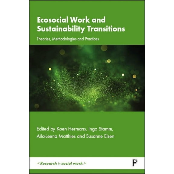 Research in Social Work Ecosocial Work and Sustainability Transitions: Theories, Methodologies and Practices, (Paperback)