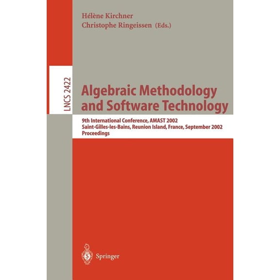 Lecture Notes in Computer Science Algebraic Methodology and Software Technology: 9th International Conference, Amast 2002, Saint-Gilles-Les- Bains, Reunio, Book 2422, (Paperback)