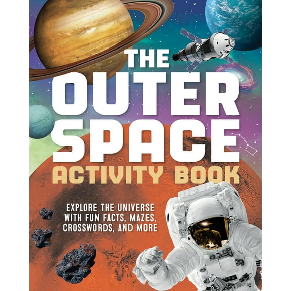 The Outer Space Activity Book for Kids: Explore the Universe with Fun Facts, Mazes, Crosswords, and More, (Paperback)