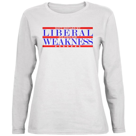 Don't Mistake Liberals for Weak Ladies' Relaxed Jersey Long-Sleeve Tee White X-LG