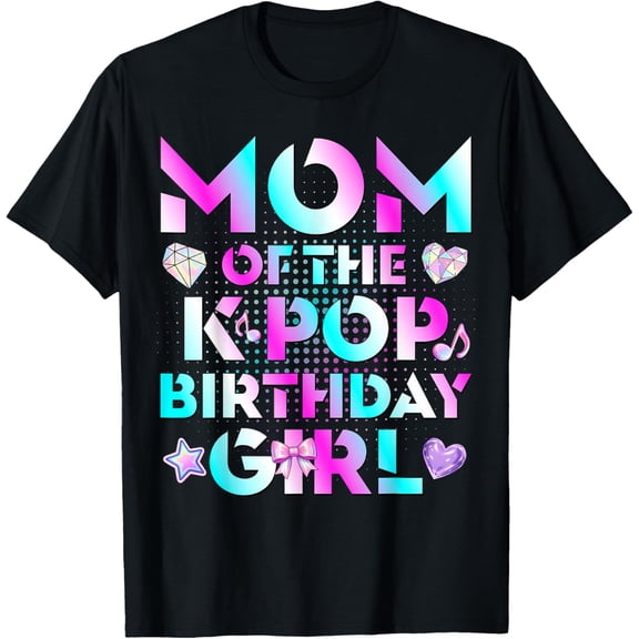 Mom of The K-Pop Birthday Girls Korean Music Lovers T-Shirt