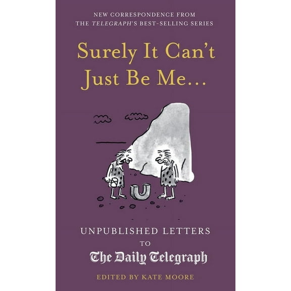Daily Telegraph Letters: Surely It Can't Just Be Me... (Hardcover)