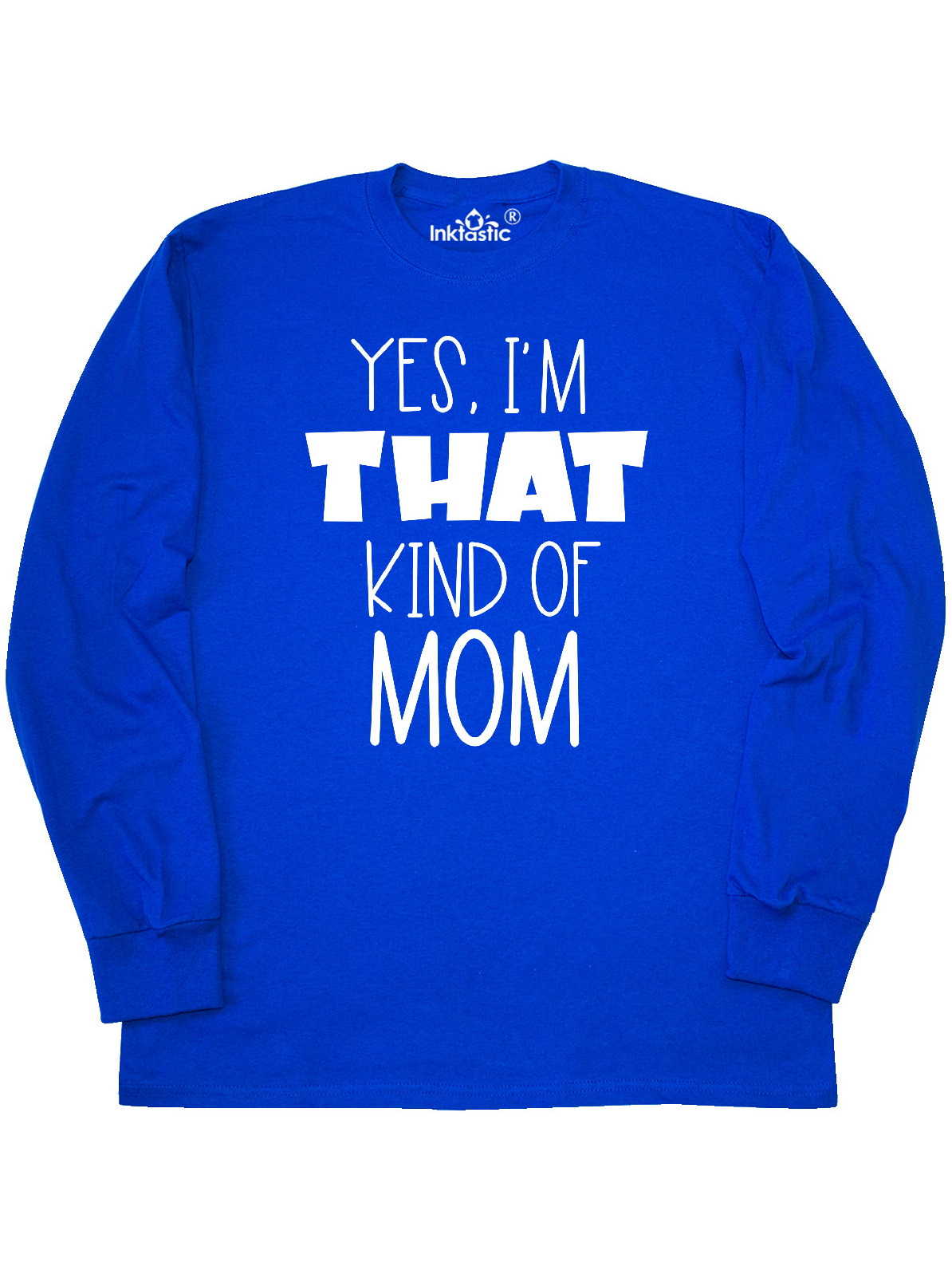 Inktastic Inktastic Yes I M That Kind Of Mom Funny Adult Long Sleeve T Shirt Male Purple L Walmart Com Walmart Com