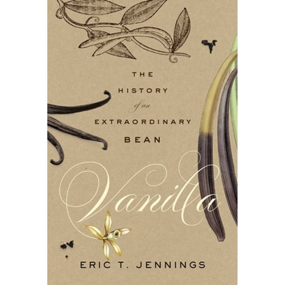 Pre-Owned Vanilla: The History of an Extraordinary Bean (Hardcover) 0300264534 9780300264531
