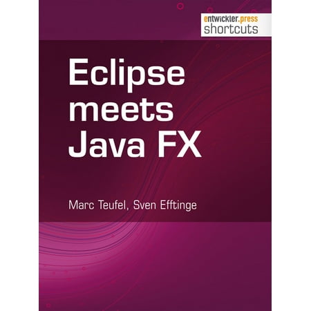 Eclipse meets Java FX - eBook (Best Eclipse Package For Java)
