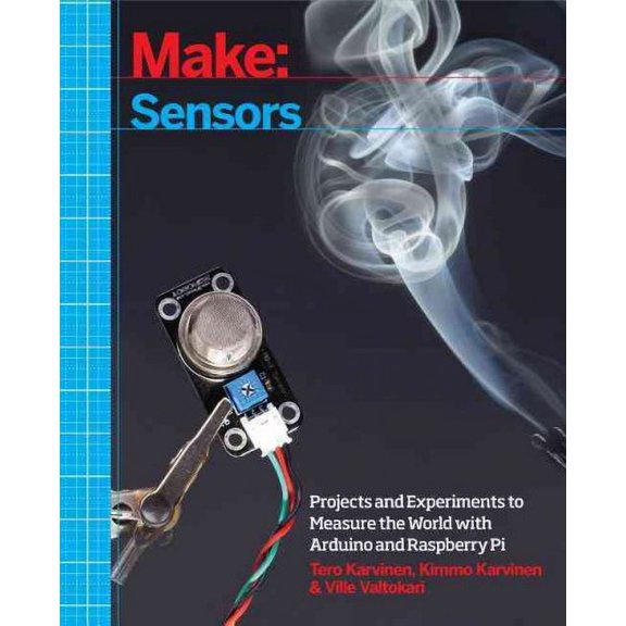 Make: Sensors: Projects and Experiments to Measure the World with Arduino and Raspberry Pi (Paperback)