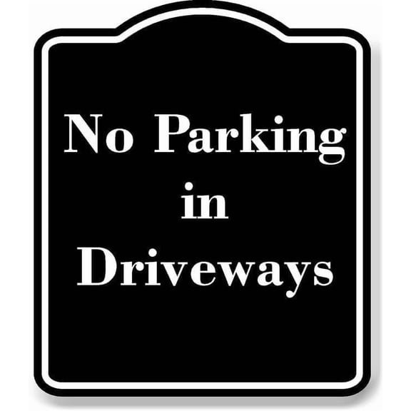 No Parking in Driveways BLACK Aluminum Composite Sign 20''x24''