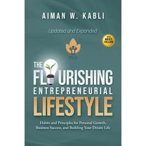 The Flourishing Entrepreneurial Lifestyle: Habits and Principles for Personal Growth, Business Success, and Building You, (Paperback)