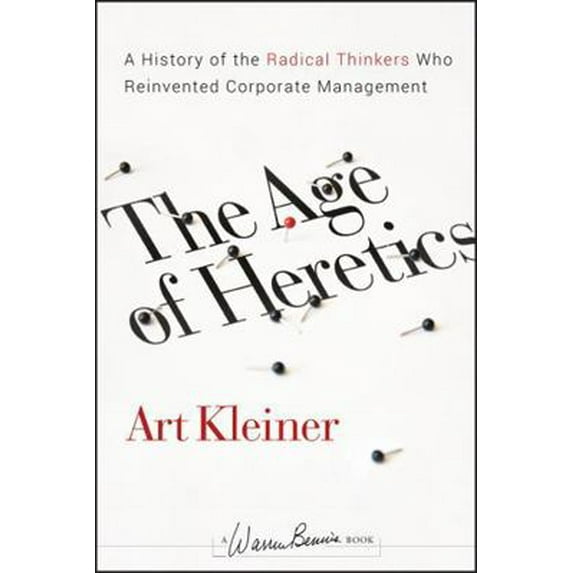Pre-Owned The Age of Heretics: A History of the Radical Thinkers Who Reinvented Corporate Management (Hardcover) 0470190701 9780470190708